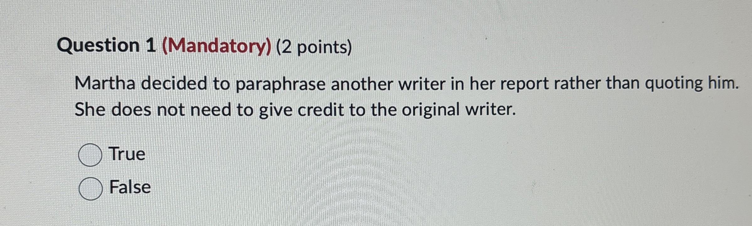  Question 1(Mandatory)(2 points) Martha decided to paraphrase another writer in her