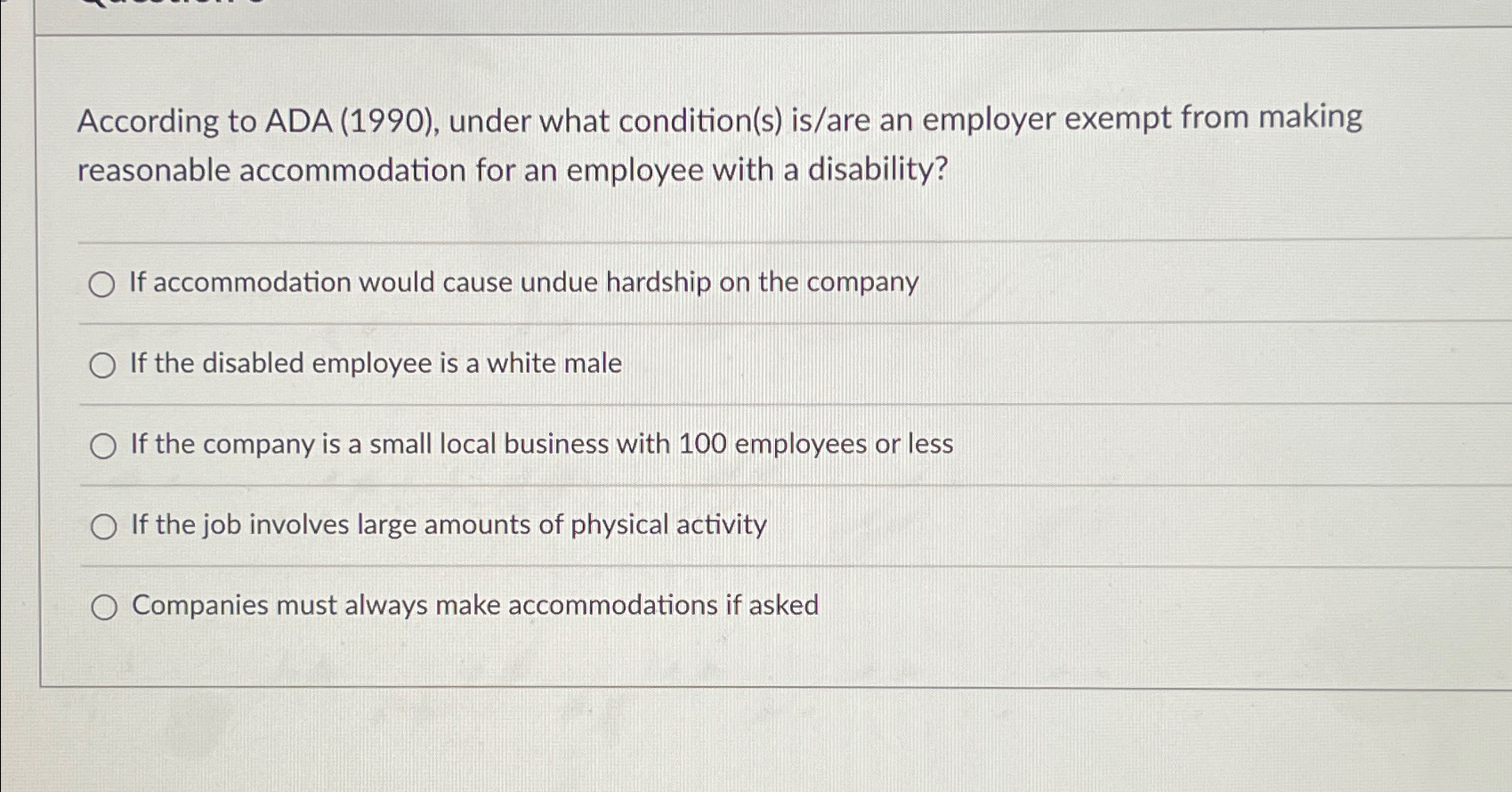  According to ADA (1990), under what condition(s) is/are an employer exempt