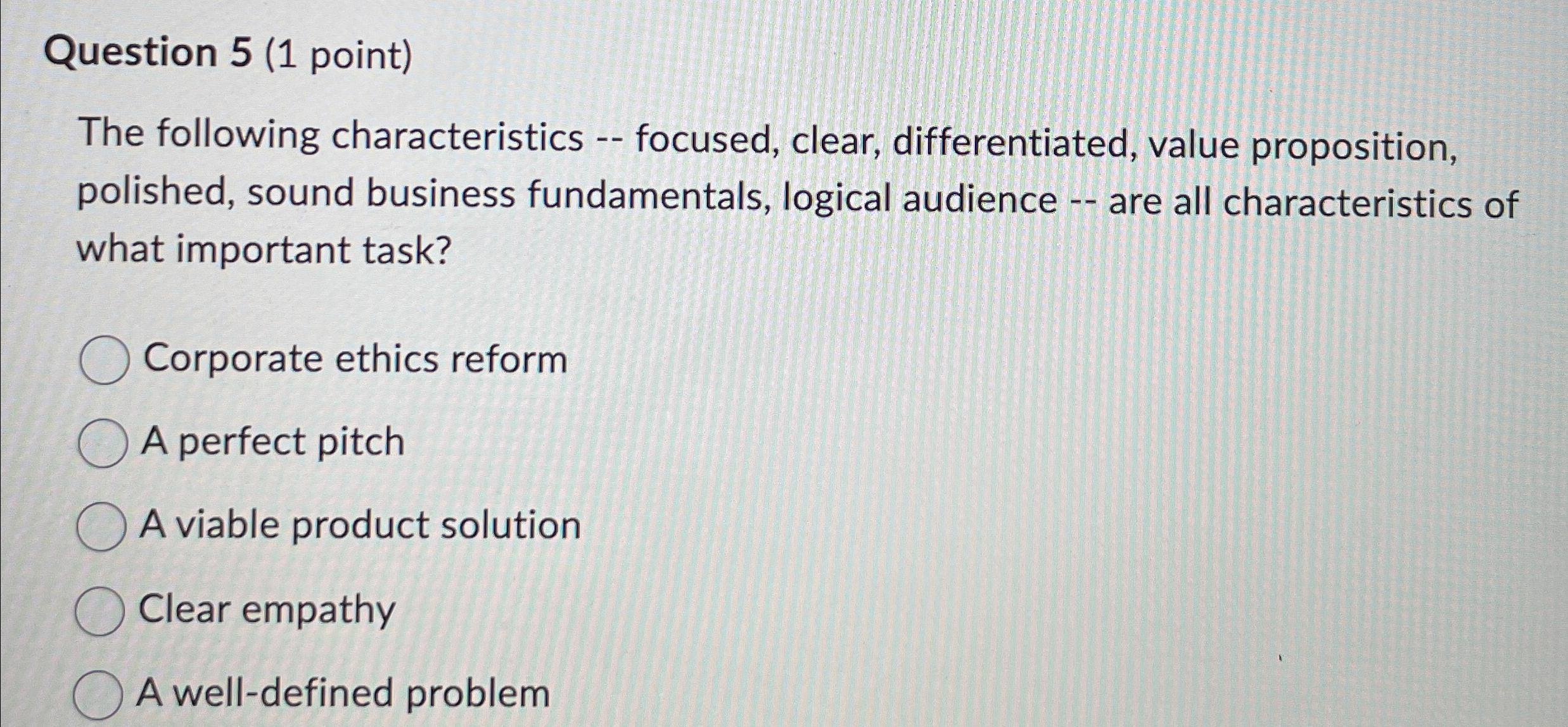 Question 5(1 point) The following characteristics -- focused, clear, differentiated, value