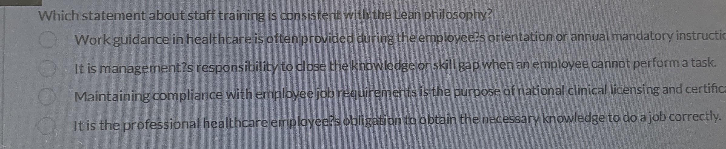  Which statement about staff training is consistent with the Lean philosophy?
