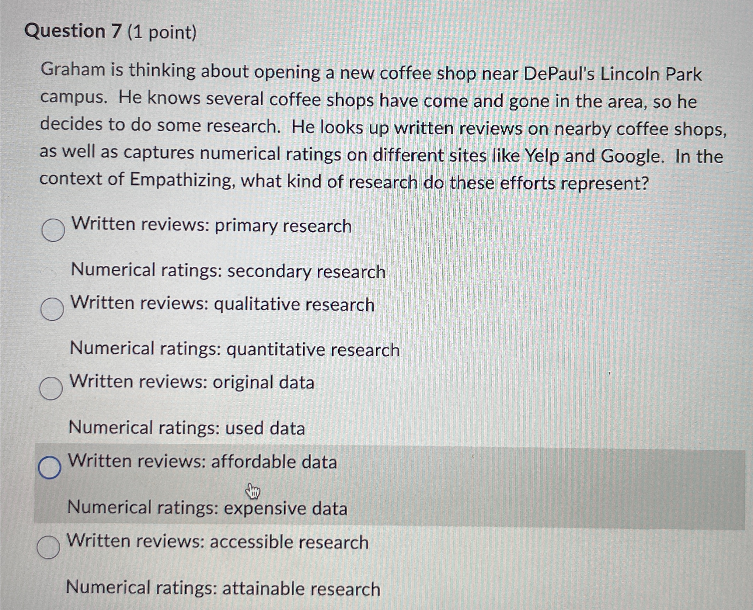  Question 7(1 point) Graham is thinking about opening a new coffee