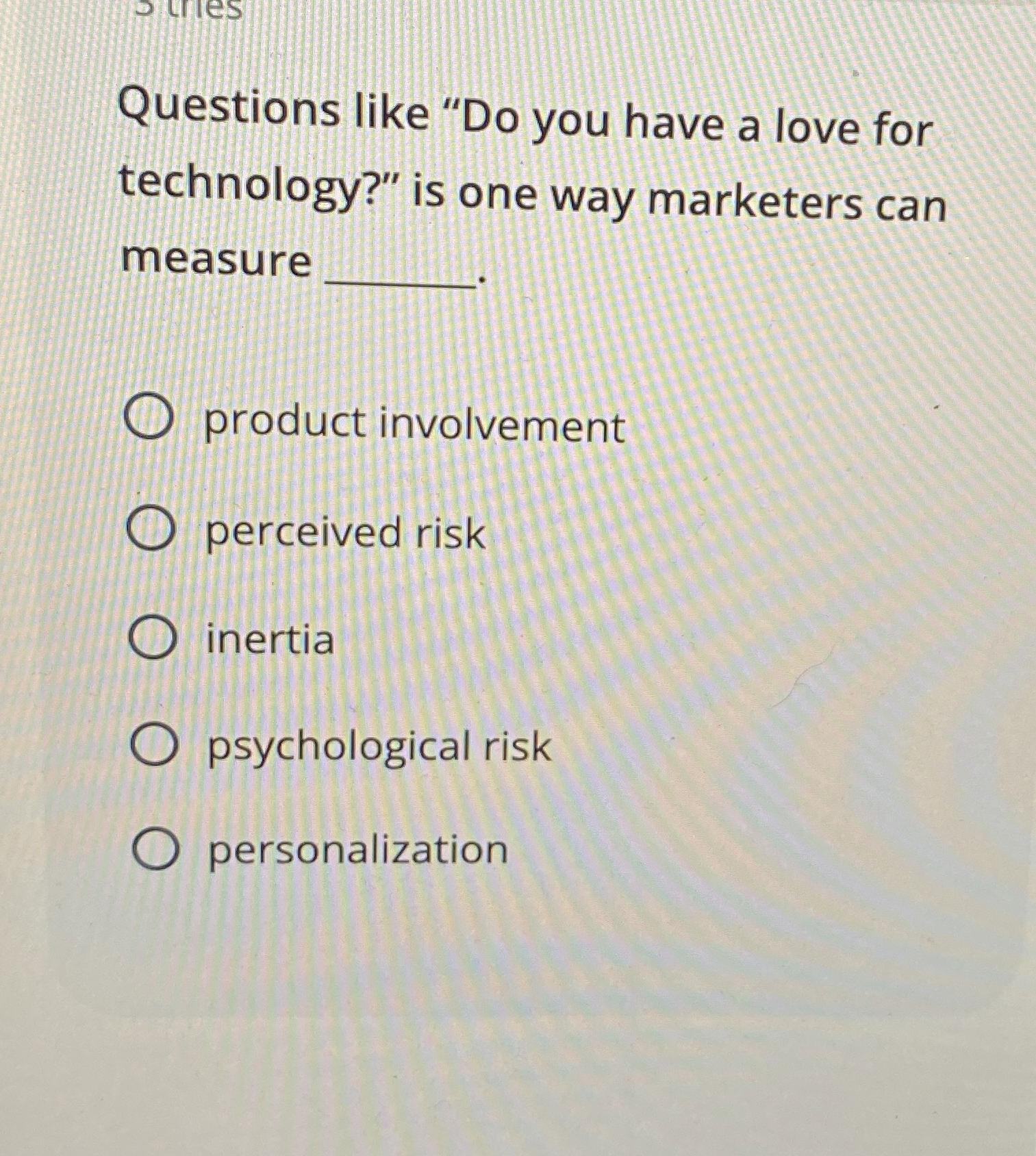  Questions like "Do you have a love for technology?" is one