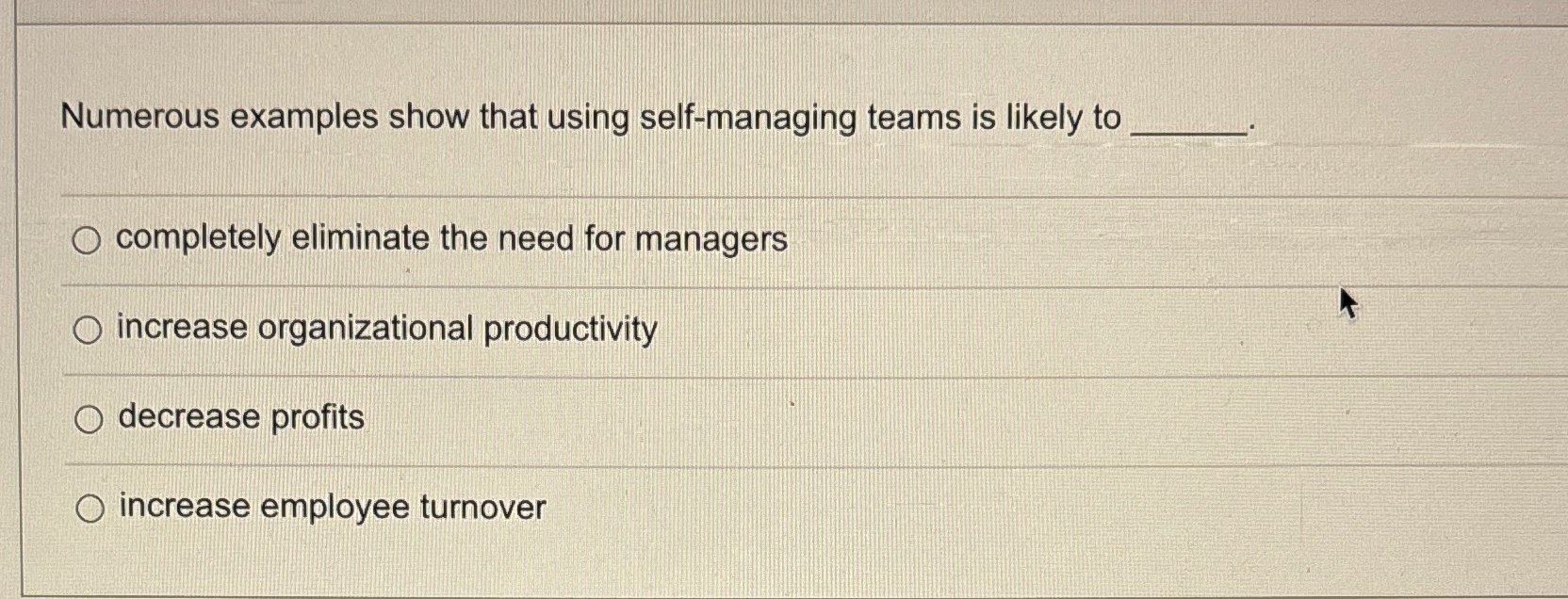  Numerous examples show that using self-managing teams is likely to completely