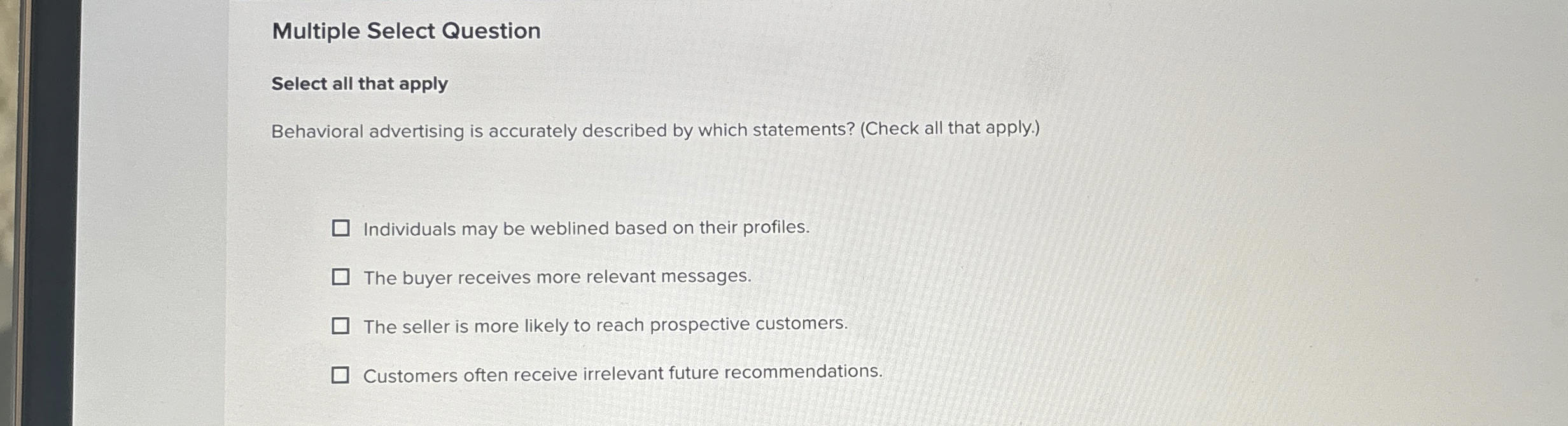  Multiple Select Question Select all that apply Behavioral advertising is accurately