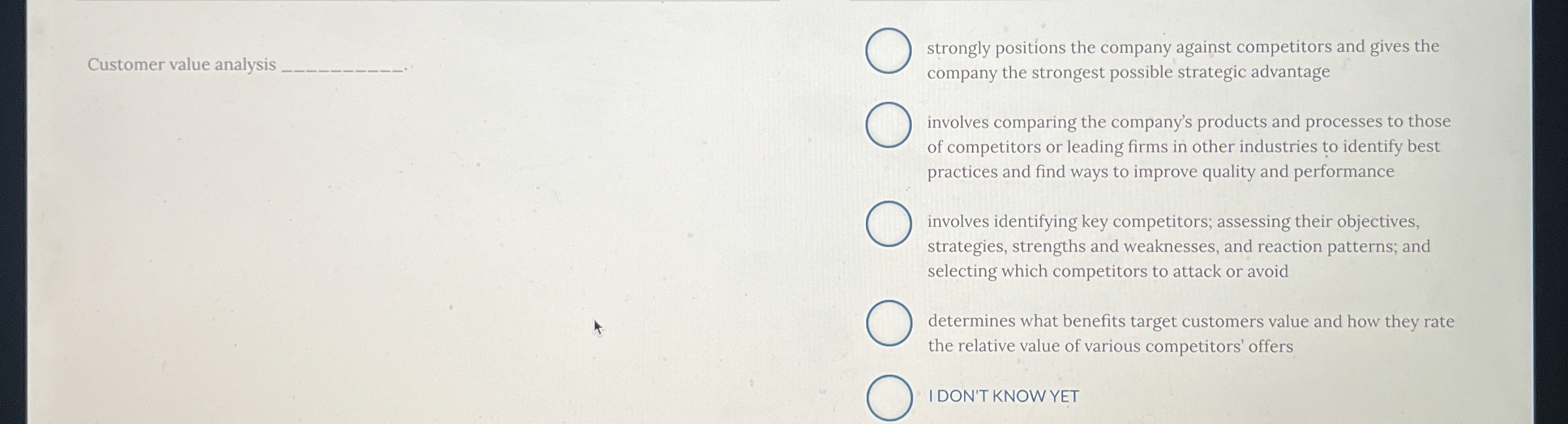  Customer value analysis involves comparing the company's products and processes to