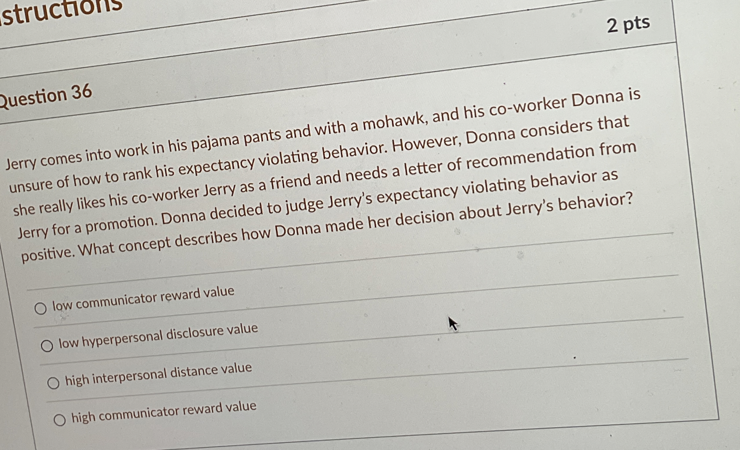  structions 2 pts Question 36 Jerry comes into work in his