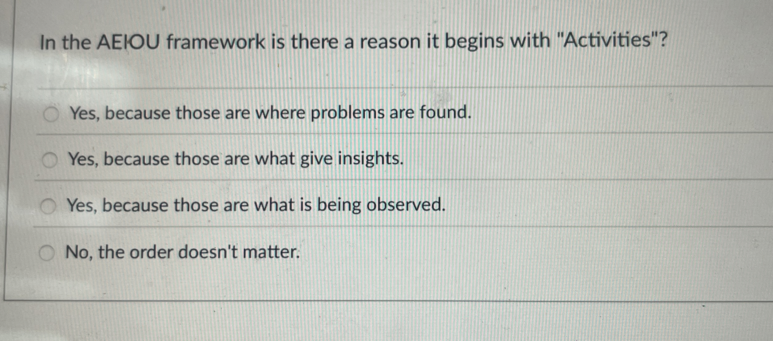  In the AEIOU framework is there a reason it begins with