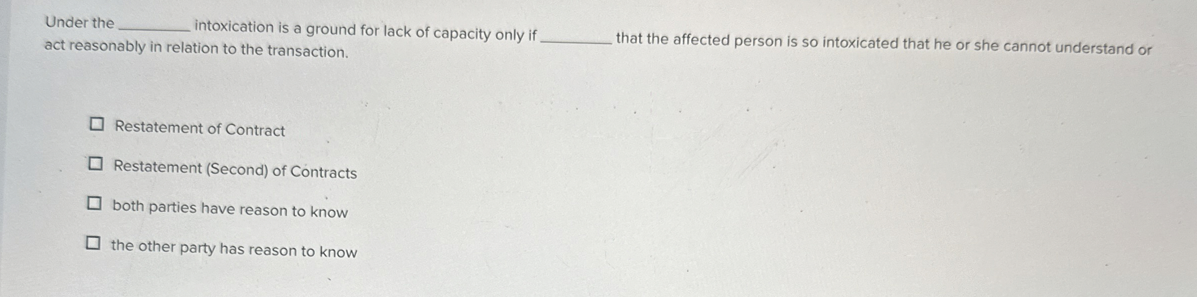  Under the q, intoxication is a ground for lack of capacity