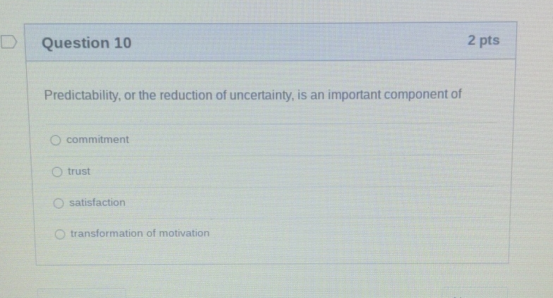  Question 10 2pts Predictability, or the reduction of uncertainty, is an