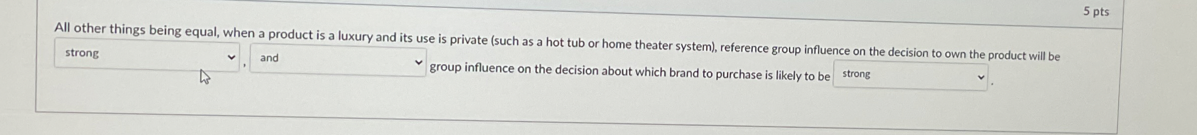  5 pts All other things being equal, when a product is