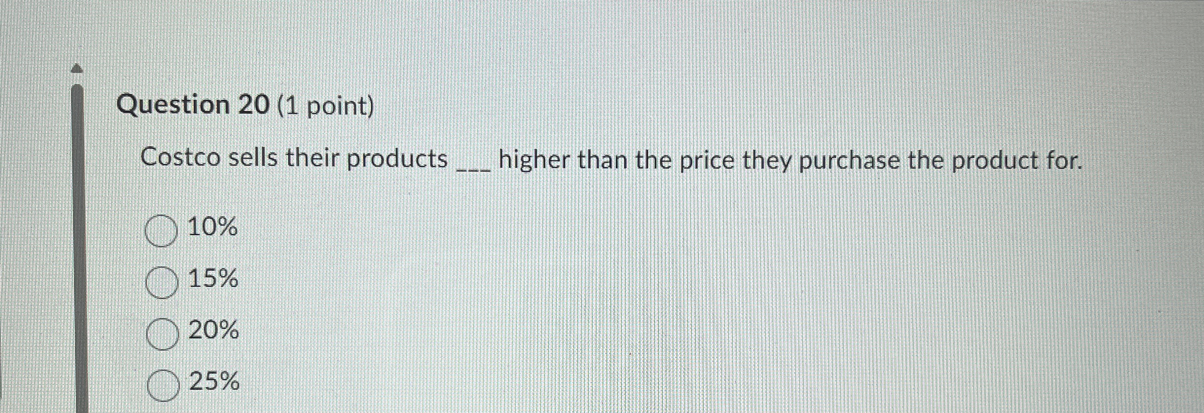  Question 20(1 point) Costco sells their products higher than the price