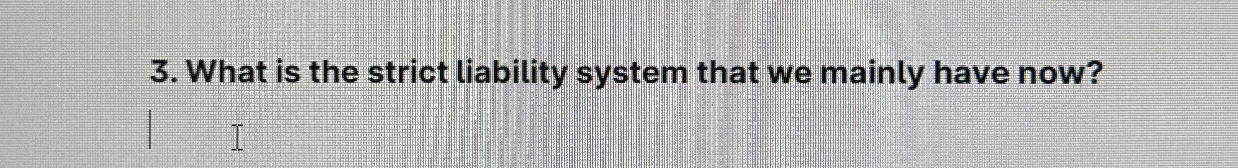  What is the strict liability system that we mainly have now?
