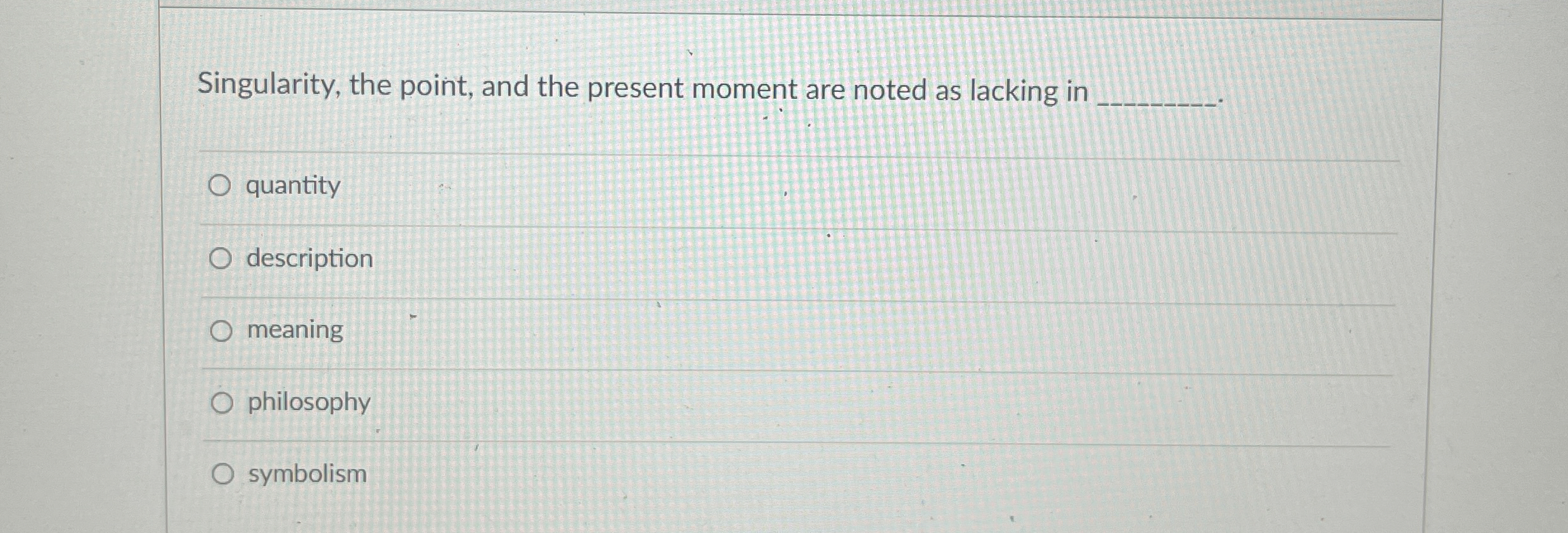  Singularity, the point, and the present moment are noted as lacking