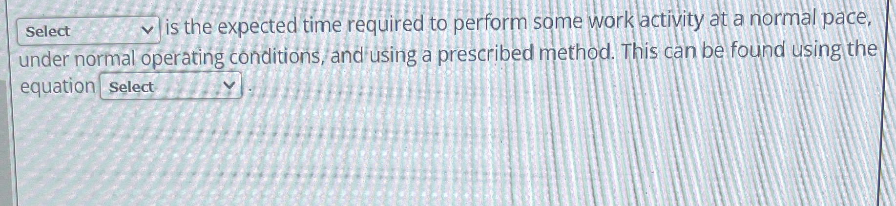  is the expected time required to perform some work activity at