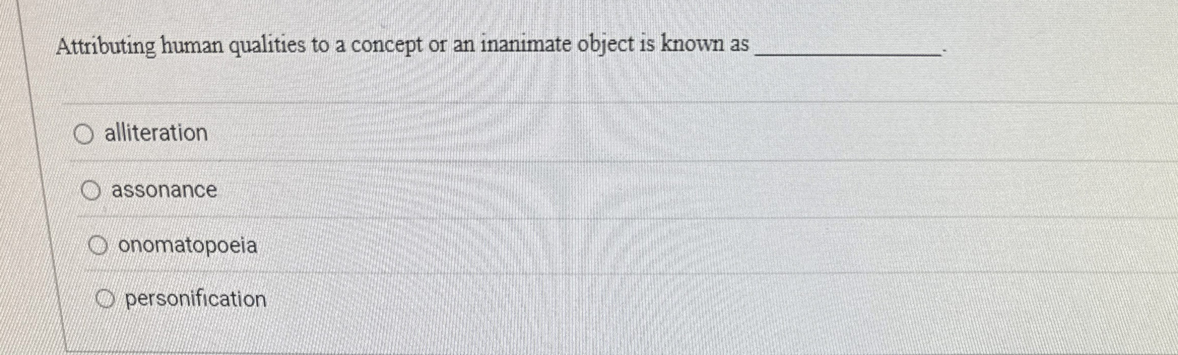 Attributing human qualities to a concept or an inanimate object is