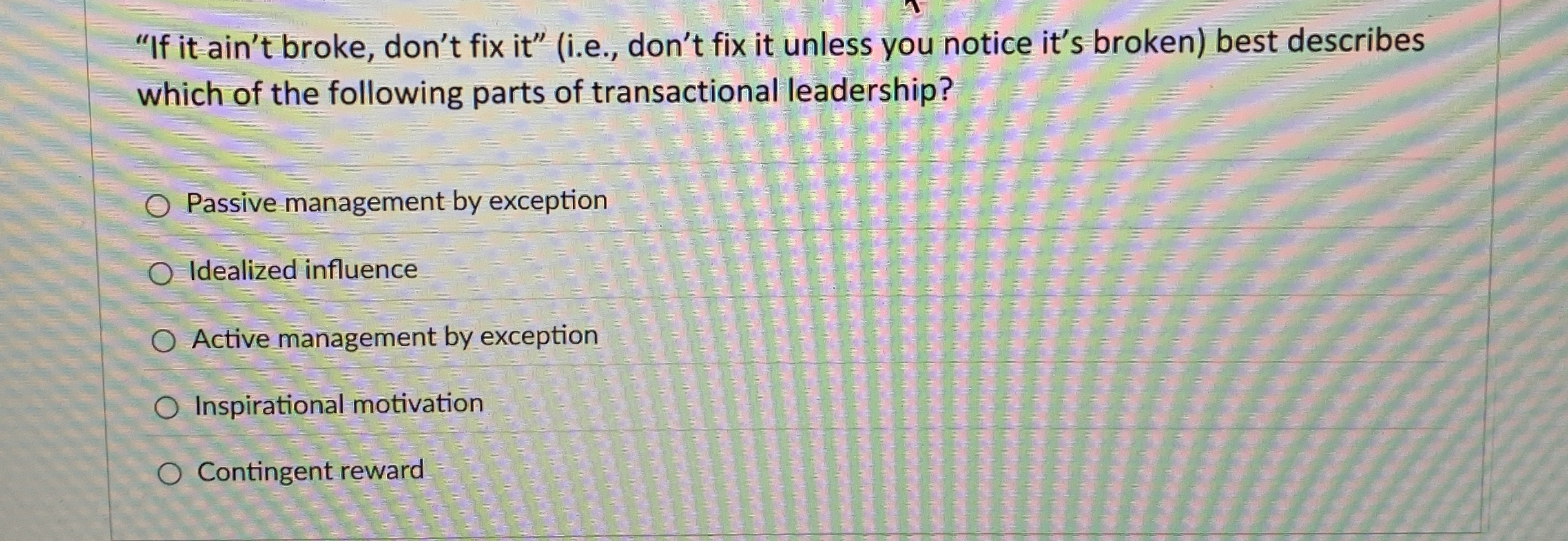  "If it ain't broke, don't fix it"(i.e., don't fix it unless
