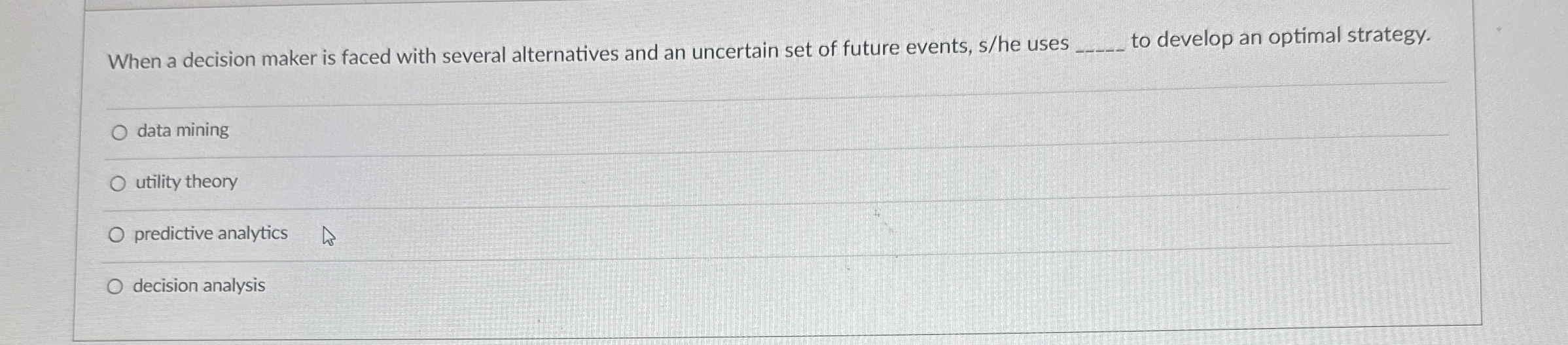  When a decision maker is faced with several alternatives and an