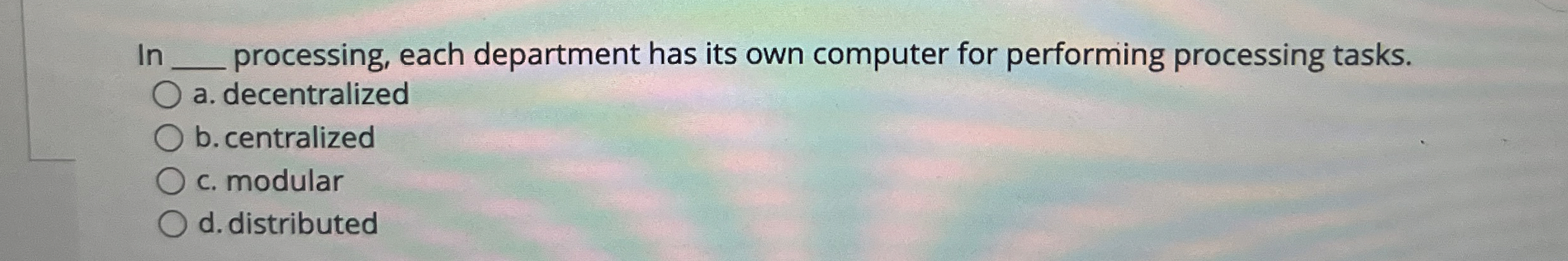  In q, processing, each department has its own computer for performing