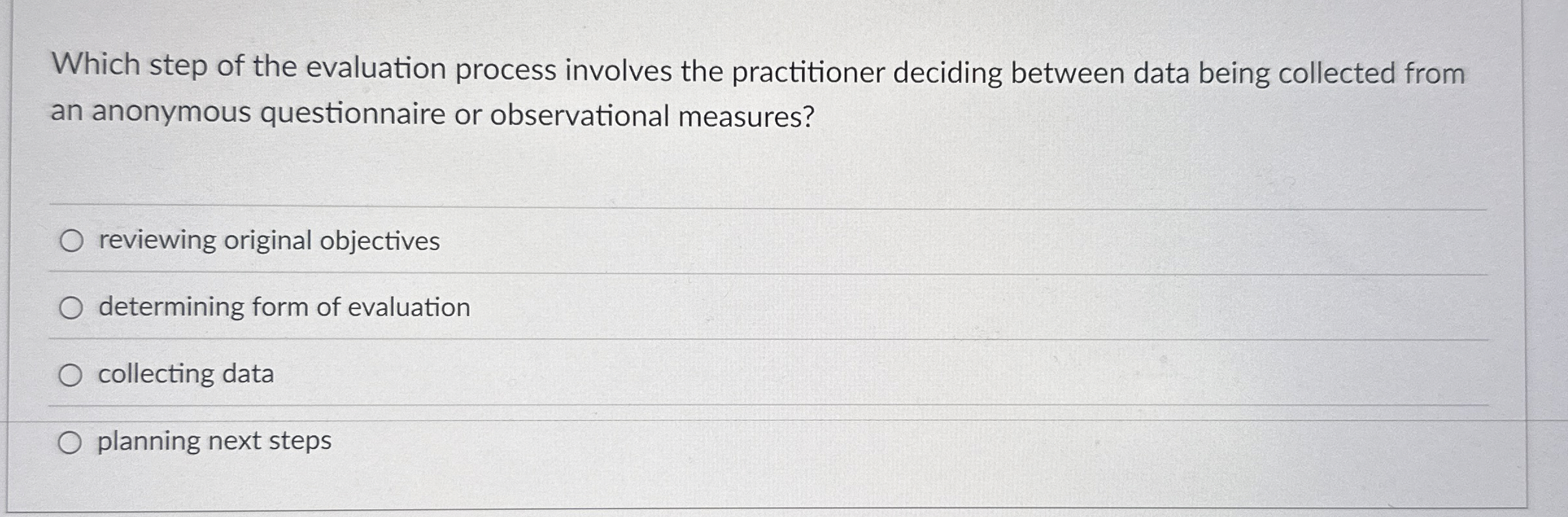  Which step of the evaluation process involves the practitioner deciding between