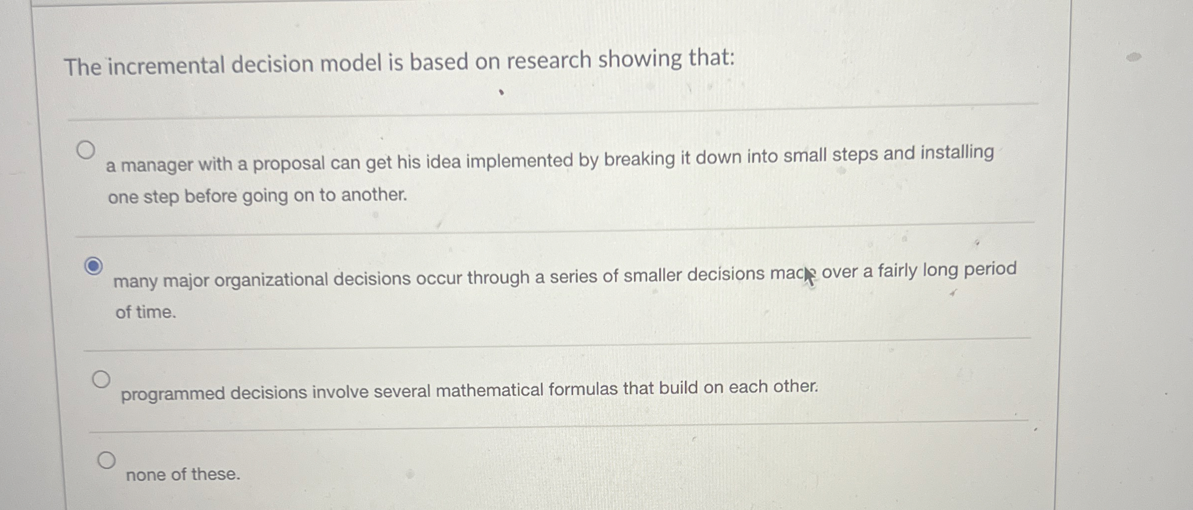  The incremental decision model is based on research showing that: q,