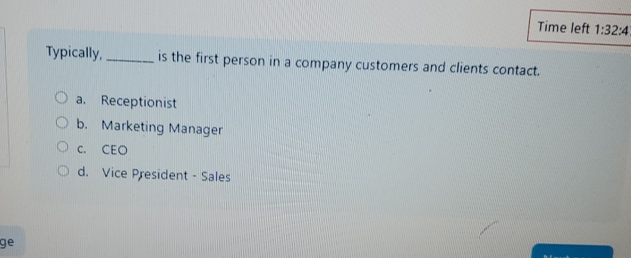  Time left 1:32:4 Typically, is the first person in a company