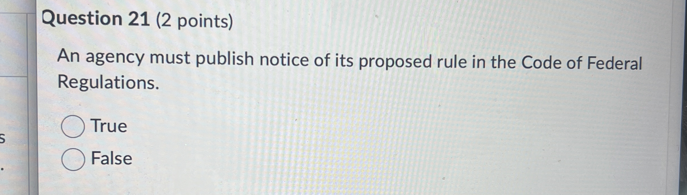 Question 21(2 points) An agency must publish notice of its proposed