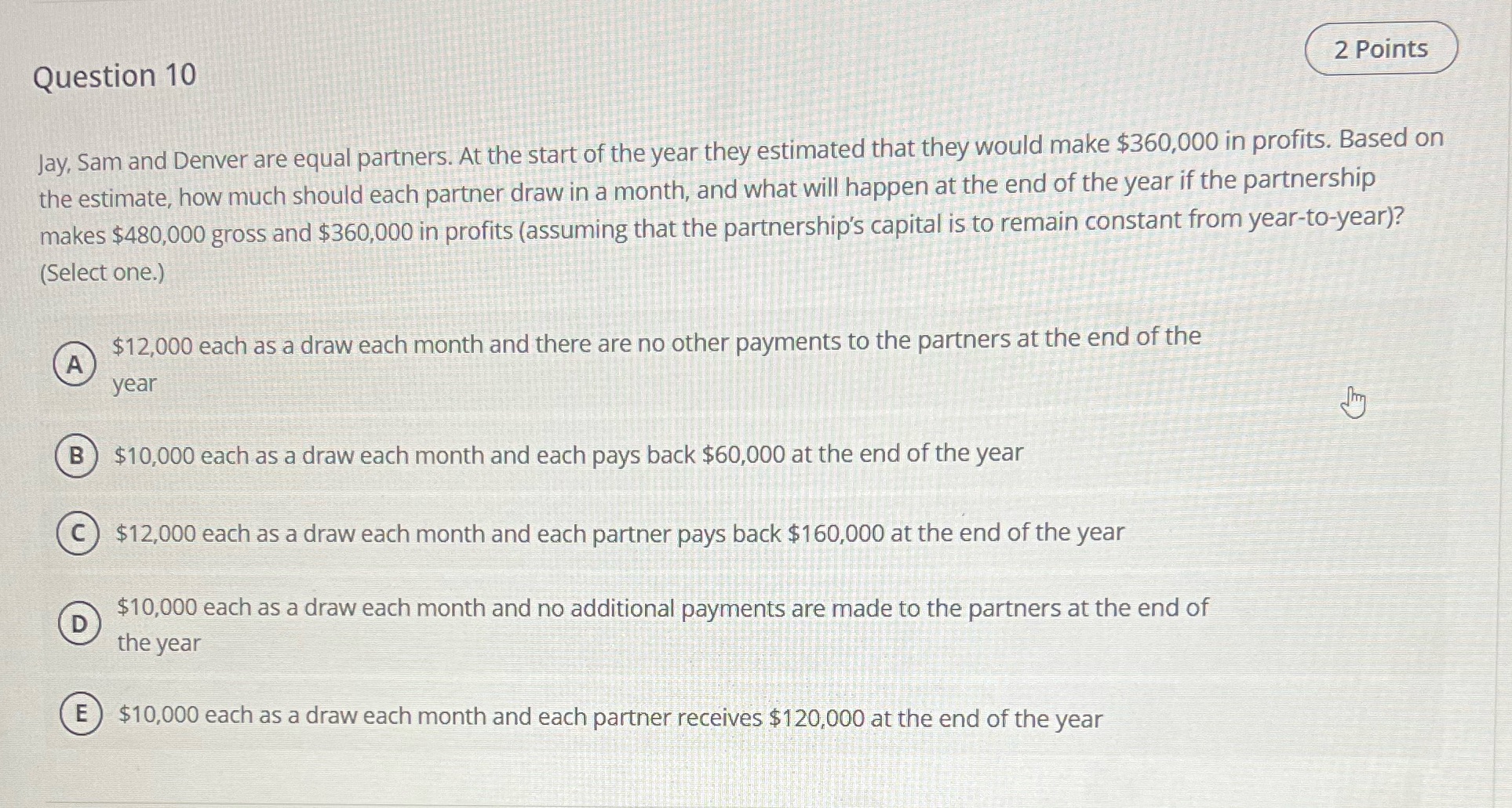  Question 10 2 Points Jay, Sam and Denver are equal partners.