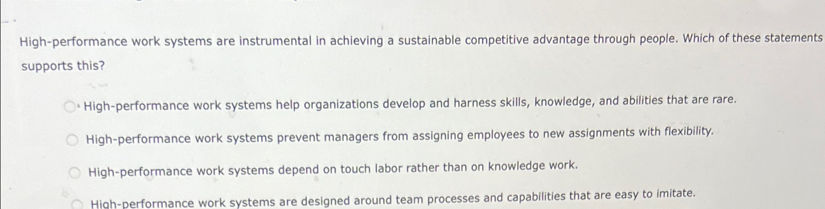  High-performance work systems are instrumental in achieving a sustainable competitive advantage