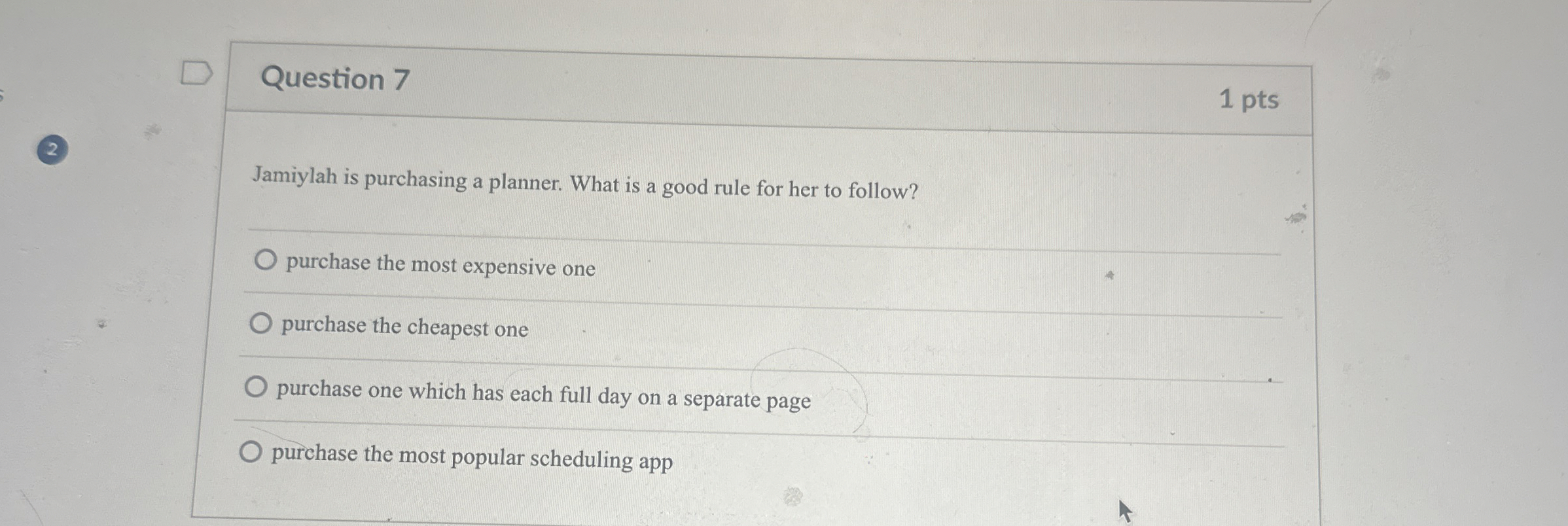  Question 7 1 pts (2) Jamiylah is purchasing a planner. What