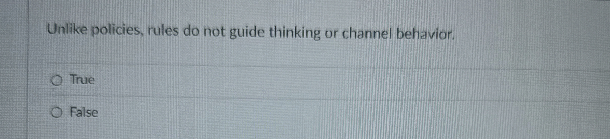  Unlike policies, rules do not guide thinking or channel behavior. True