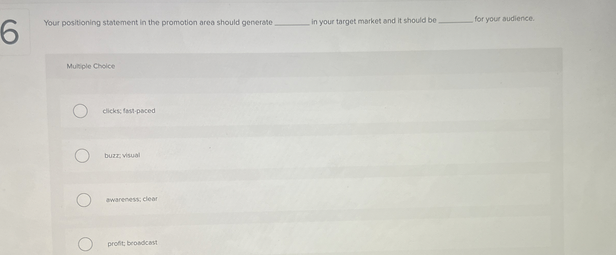  Your positioning statement in the promotion area should generate in your