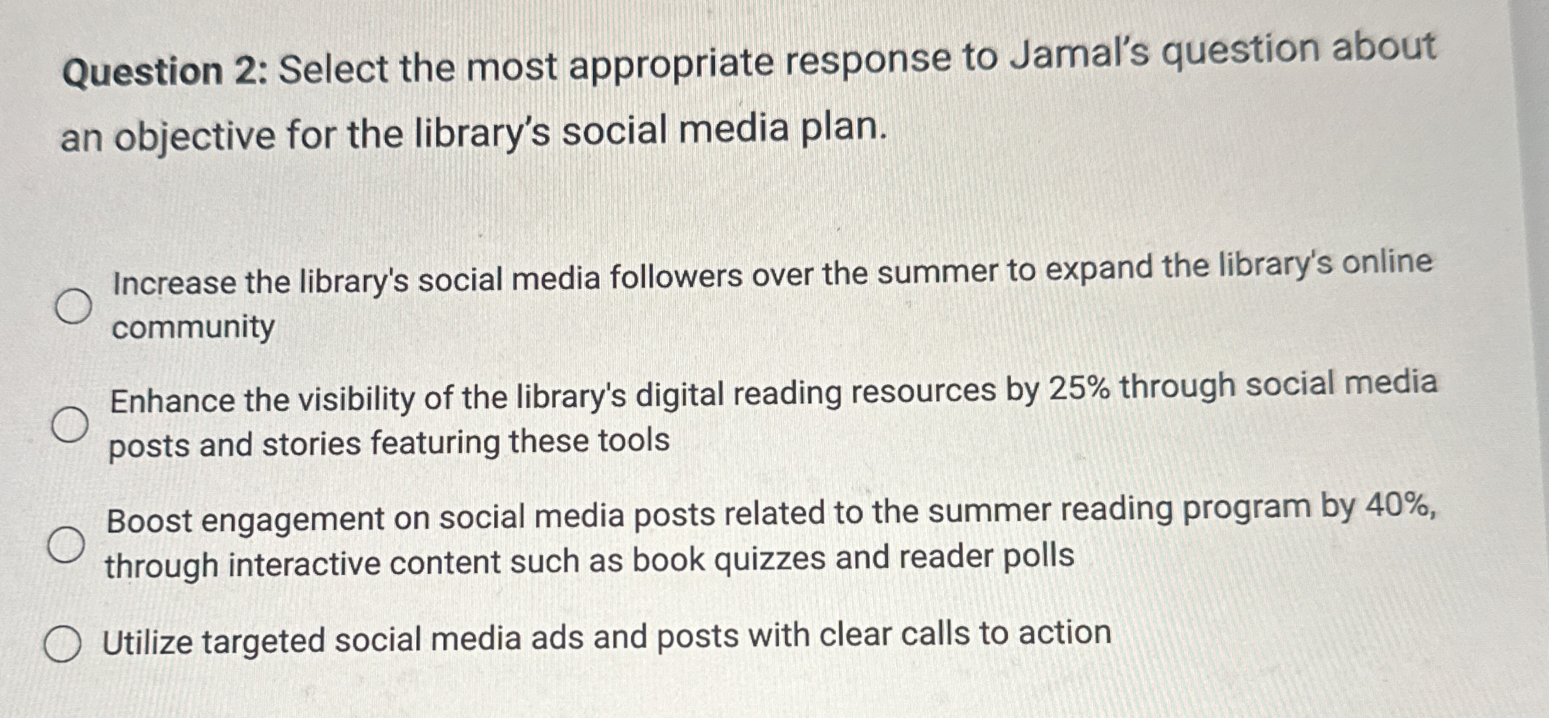  Question 2: Select the most appropriate response to Jamal's question about