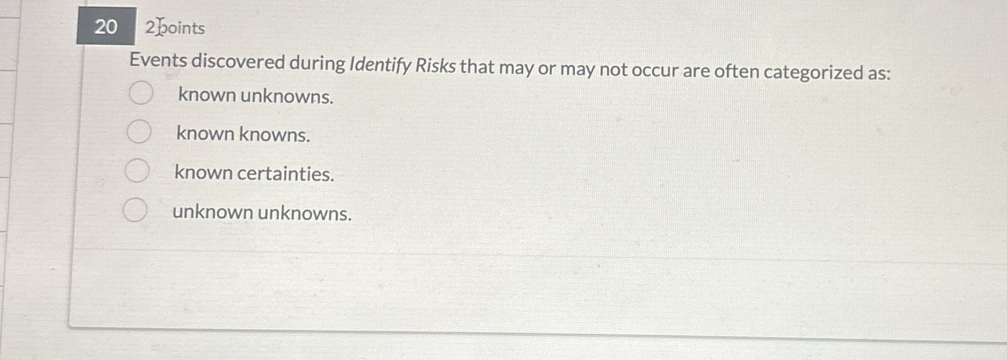  20 25oints Events discovered during Identify Risks that may or may