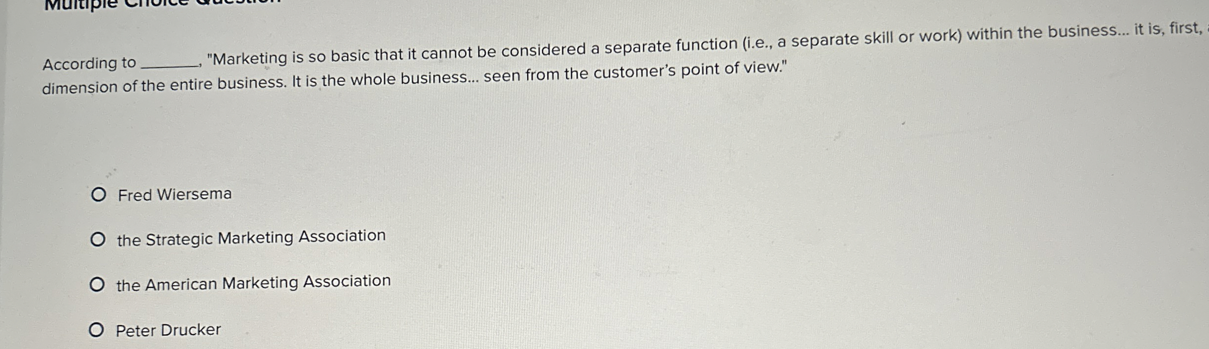  According to "Marketing is so basic that it cannot be considered