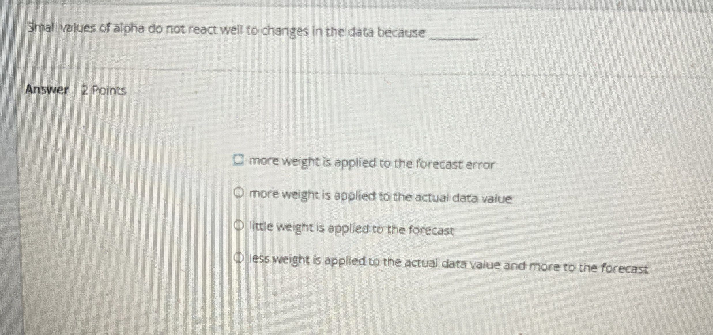  Small values of alpha do not react well to changes in