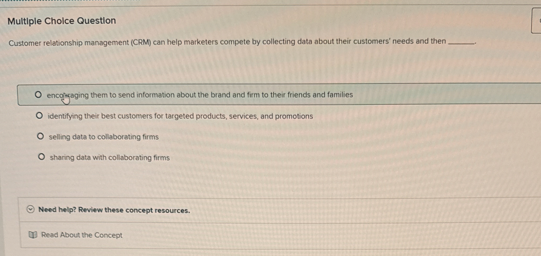  Multiple Choice Question Customer relationship management (CRM) can help marketers compete