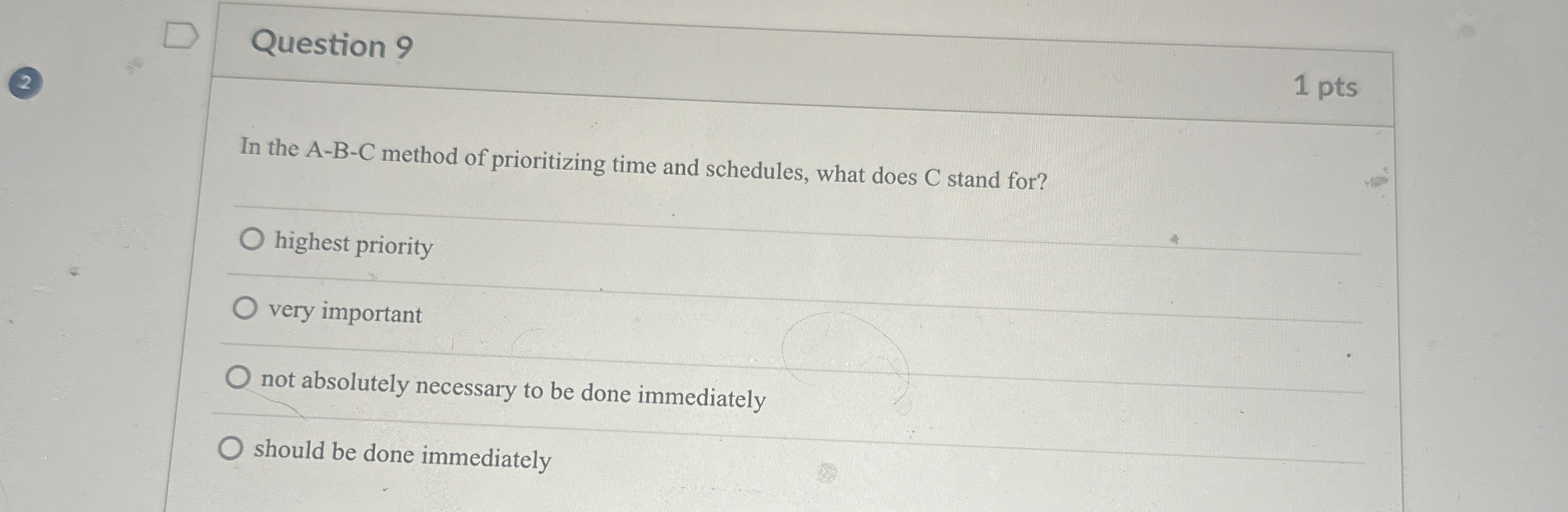  Question 9 1 pts In the A-B-C method of prioritizing time
