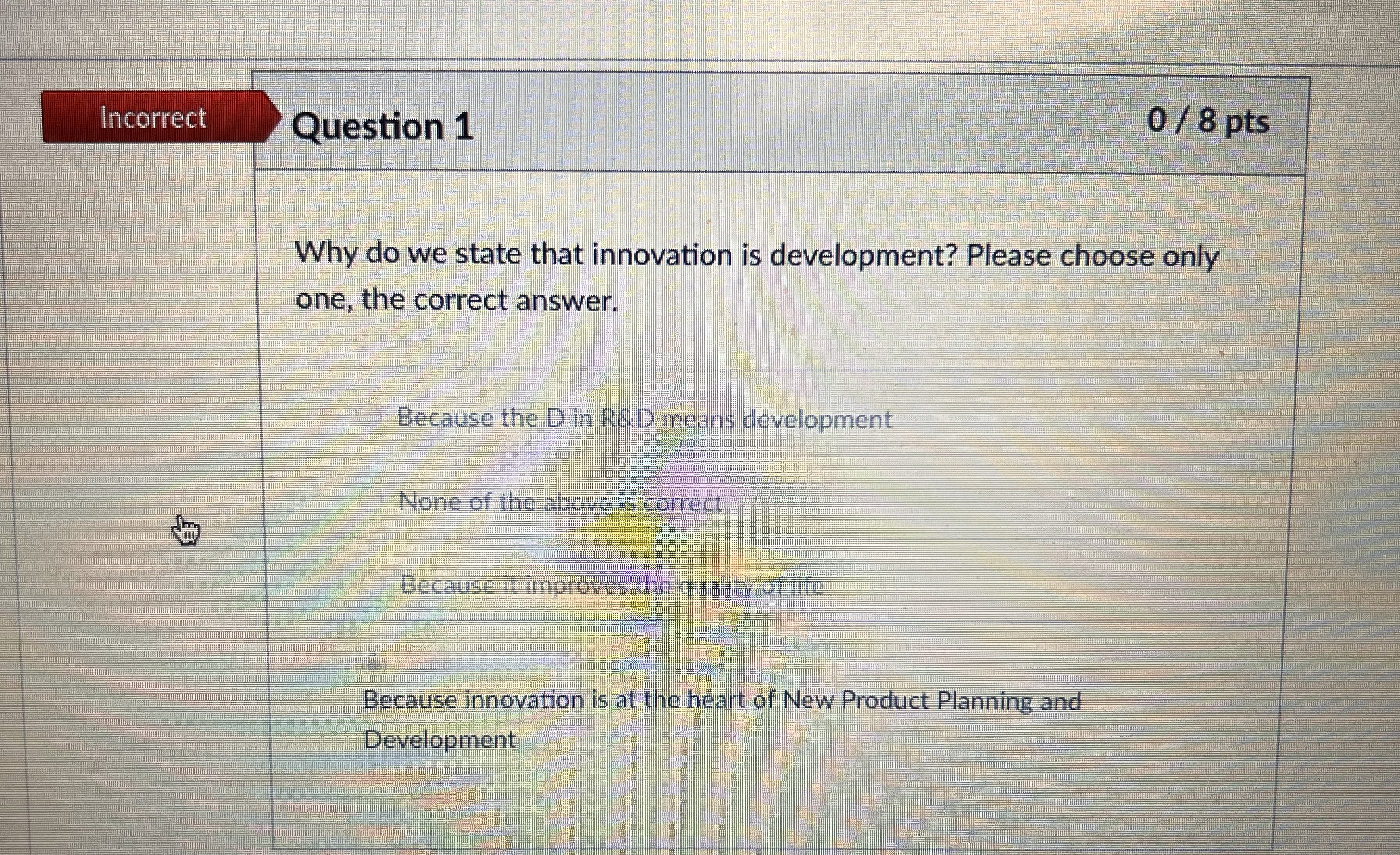  Incorrect Question 1 08 pts Why do we state that innovation