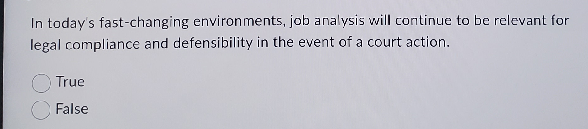  In today's fast-changing environments, job analysis will continue to be relevant