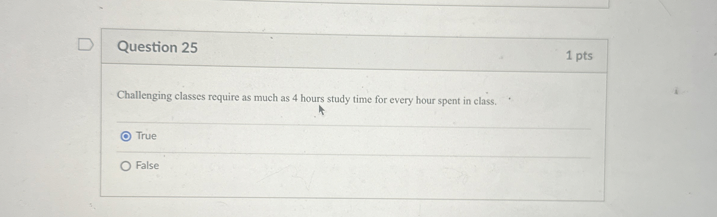  Question 25 1 pts Challenging classes require as much as 4
