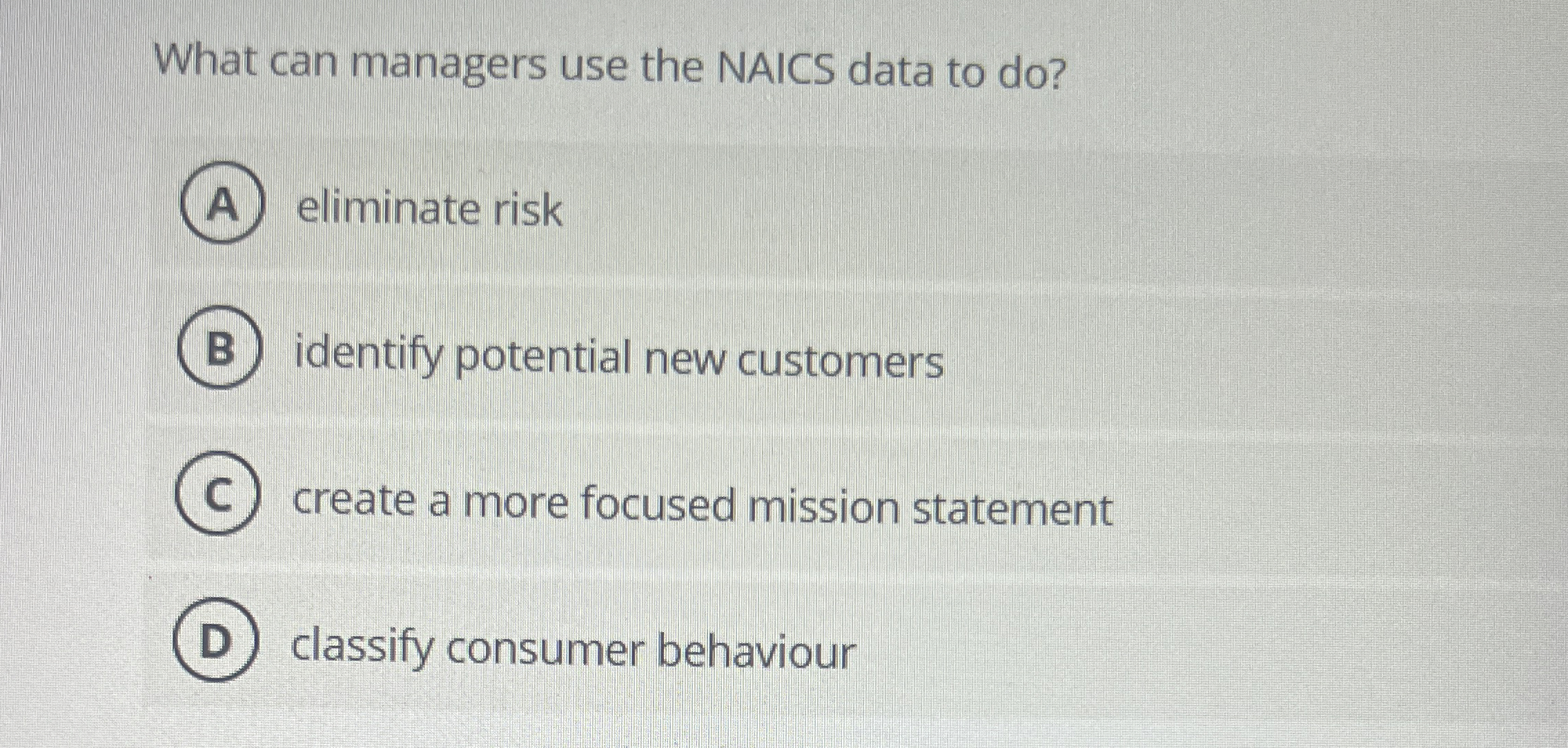  What can managers use the NAICS data to do? eliminate risk