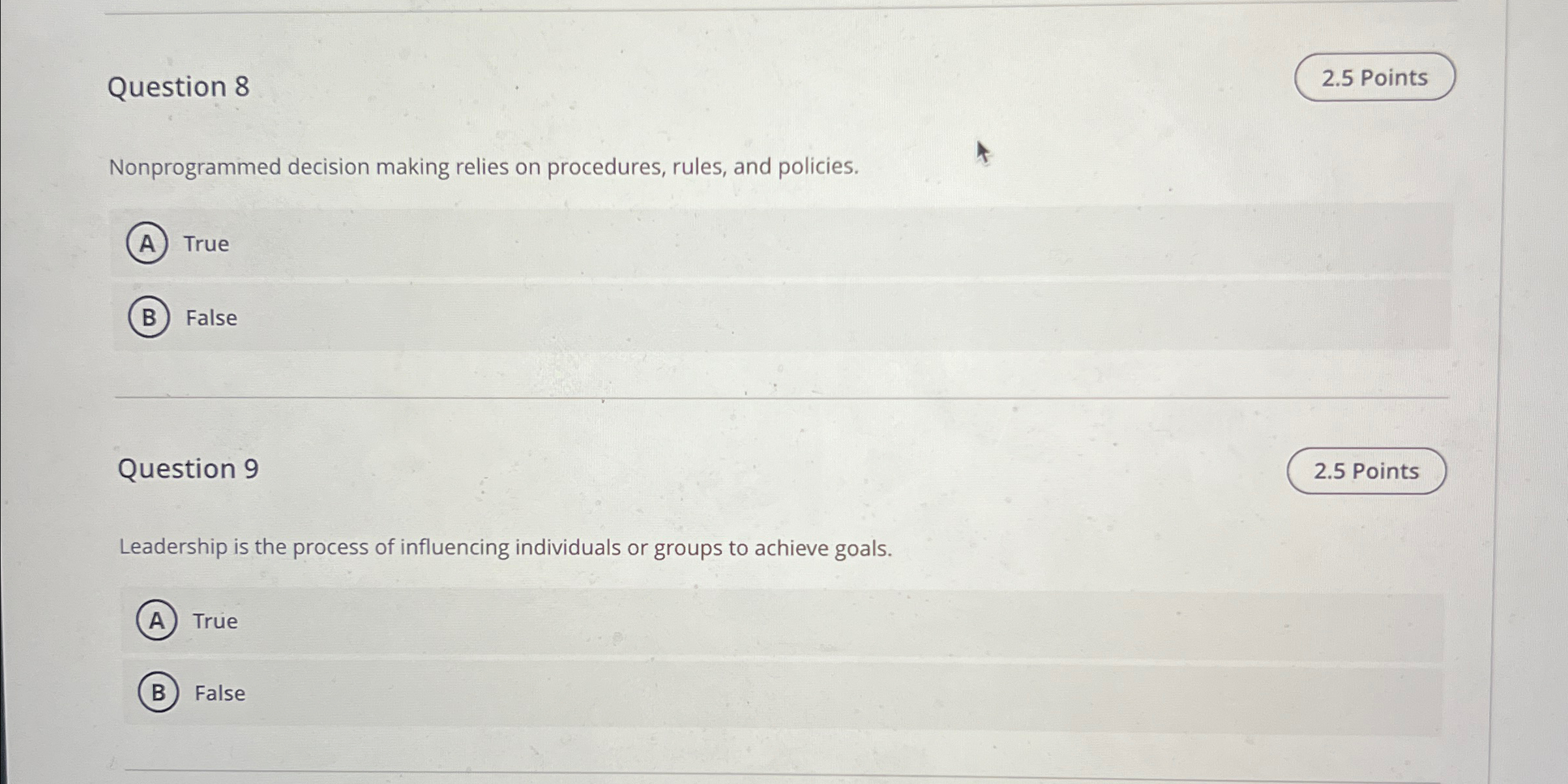  Question 8 Nonprogrammed decision making relies on procedures, rules, and policies.