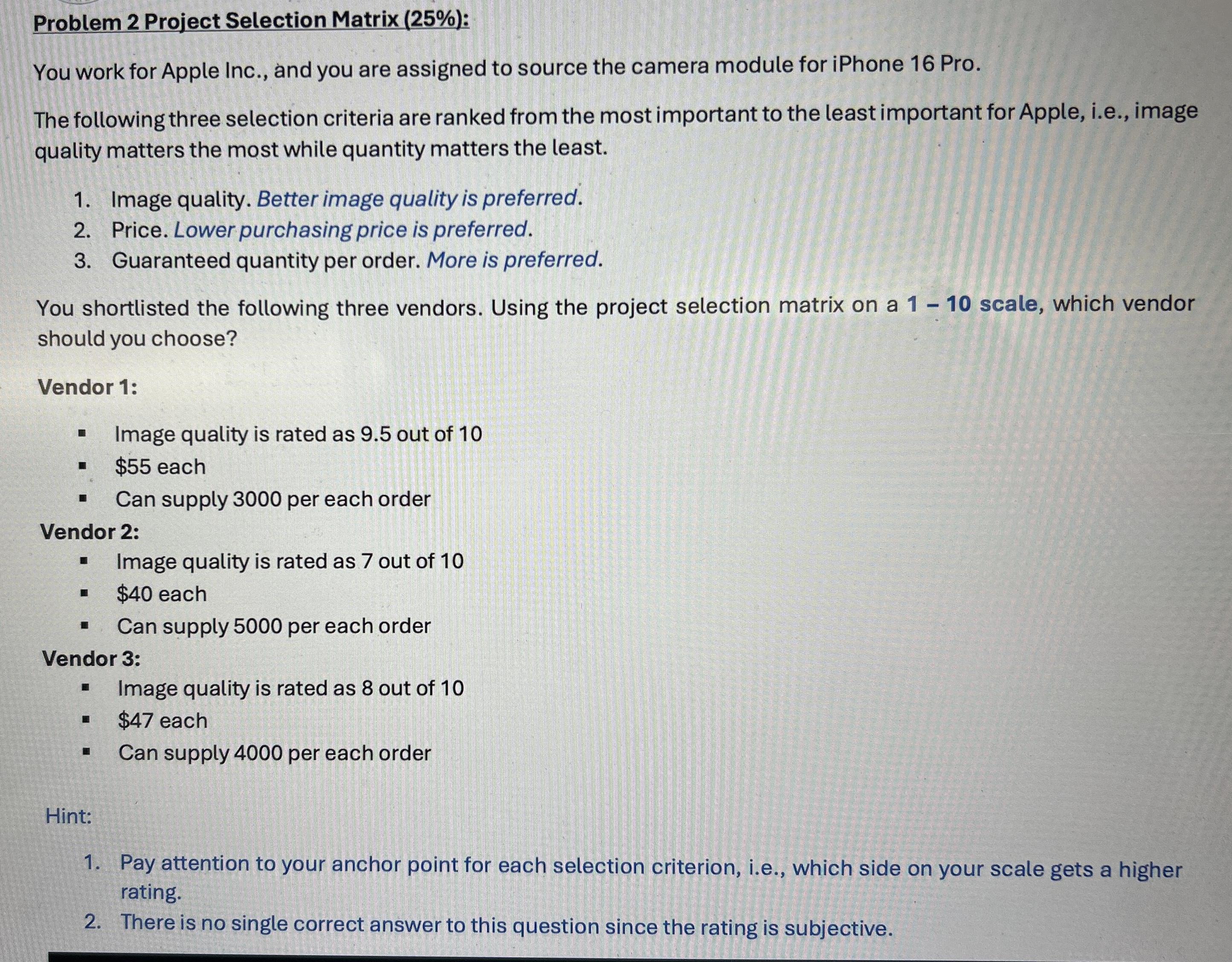  Problem 2 Project Selection Matrix (25%): You work for Apple Inc.,