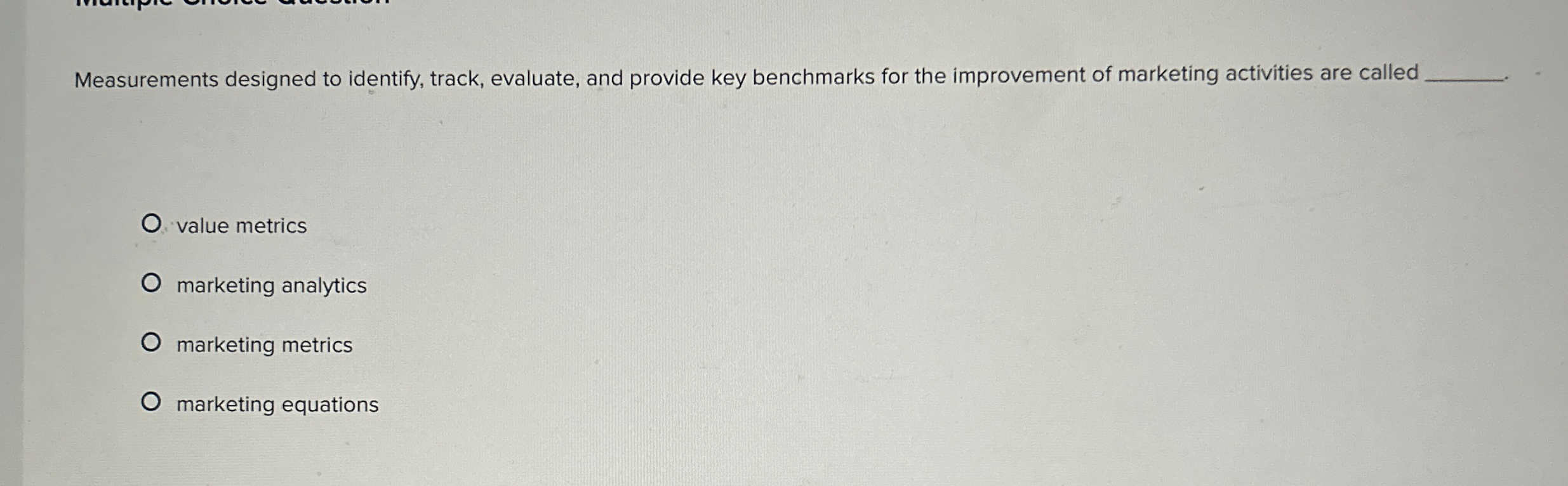  Measurements designed to identify, track, evaluate, and provide key benchmarks for