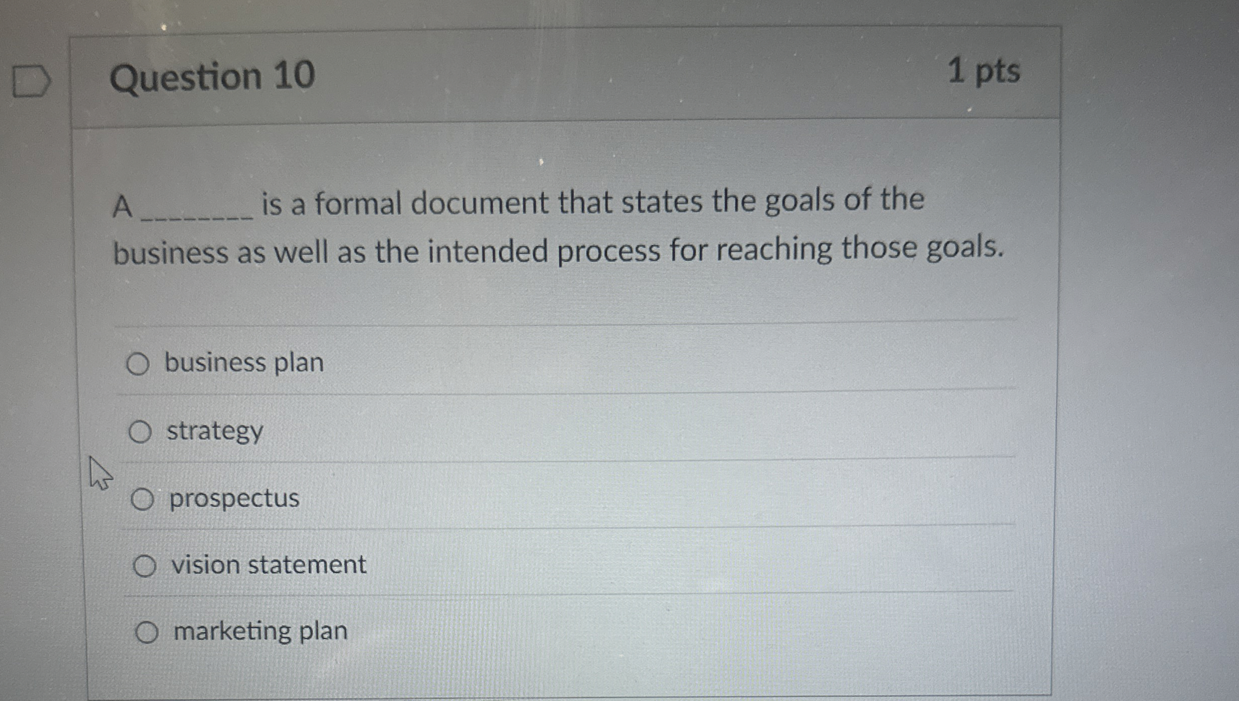  Question 10 1 pts A is a formal document that states