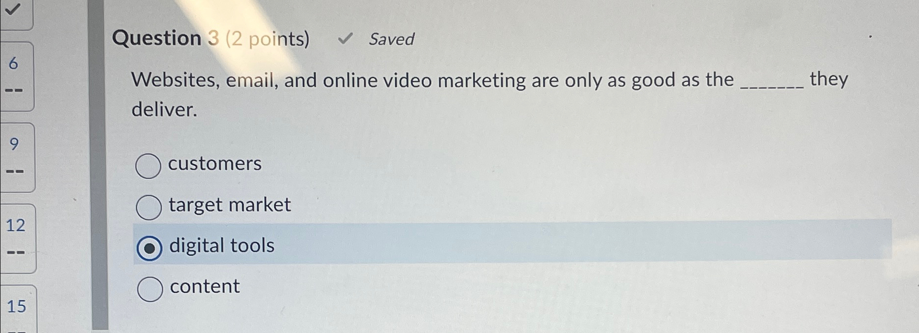  Question 3(2 points) Saved Websites, email, and online video marketing are