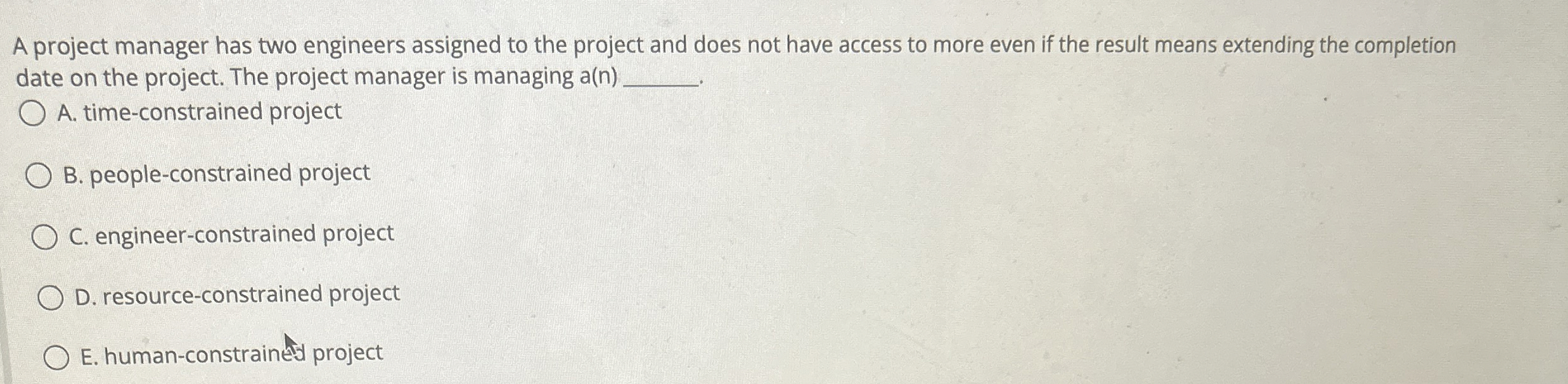  A project manager has two engineers assigned to the project and