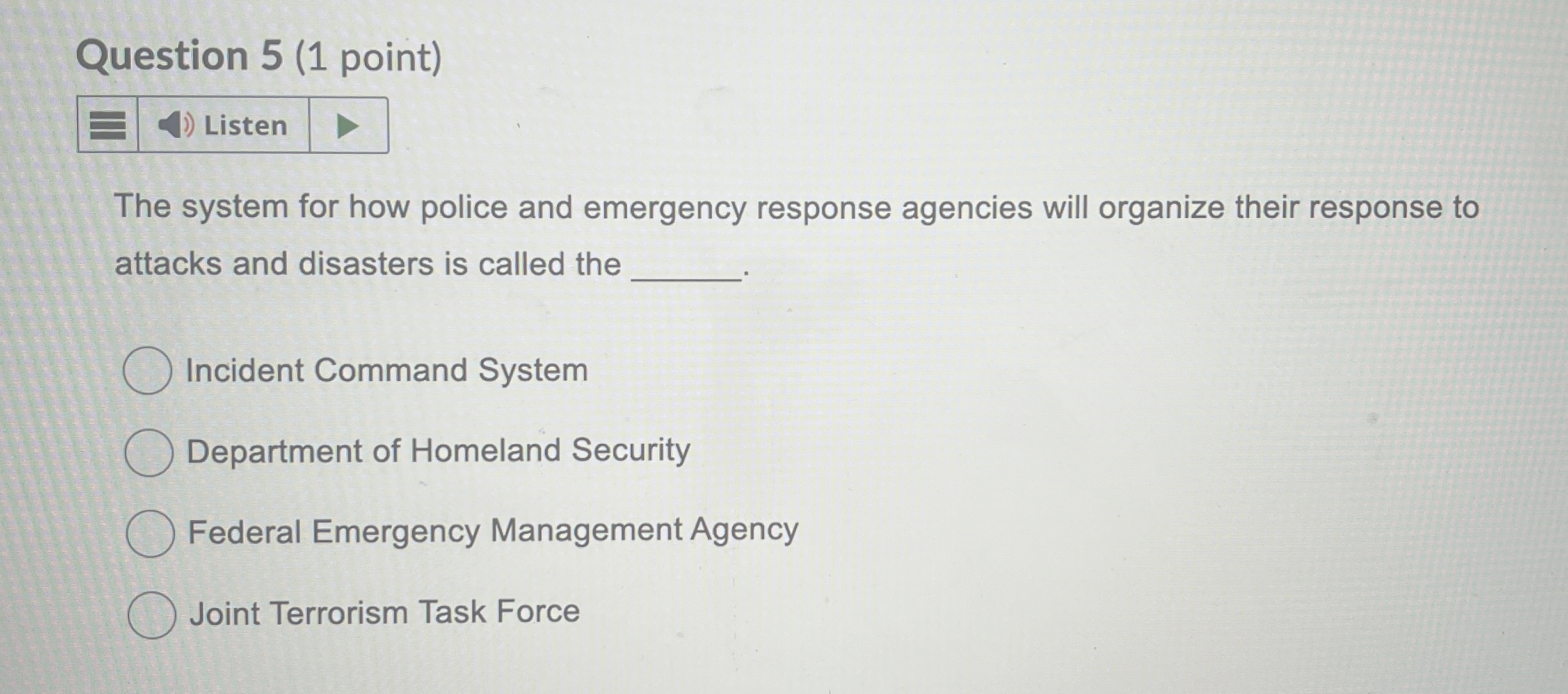  Question 5(1 point) The system for how police and emergency response