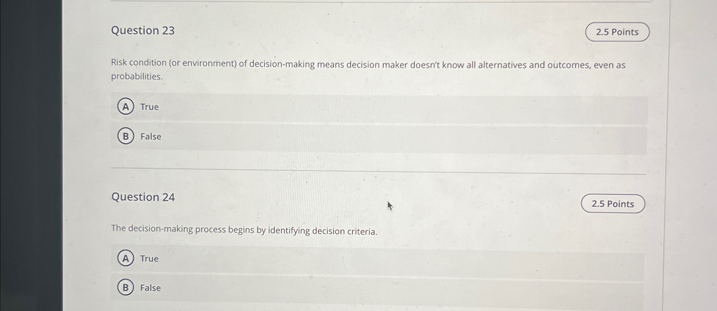  Question 23 2.5 Points Risk condition (or environment) of decision-making means