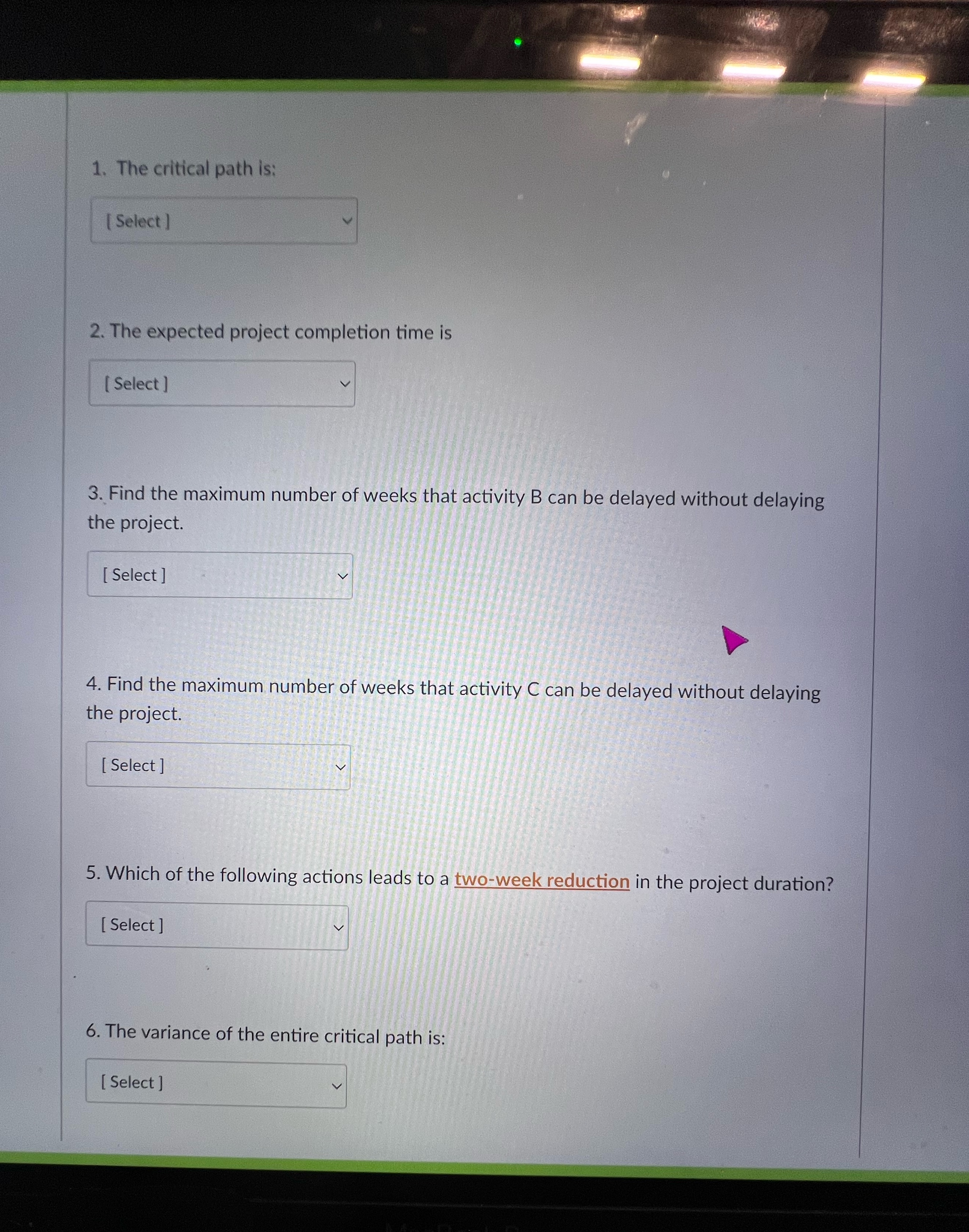  The critical path is: The expected project completion time is Find